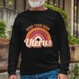 Mind Your Own Uterus V8 Long Sleeve T-Shirt Gifts for Old Men