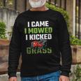 I Came I Mowed I Kicked Grass Lawn Mowing Gardener Long Sleeve T-Shirt Gifts for Old Men