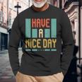 Have A Nice Day Men Women Long Sleeve T-Shirt T-shirt Graphic Print Gifts for Old Men