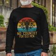 No Country For Old Men Uterus Feminist Women Rights Long Sleeve T-Shirt Gifts for Old Men