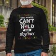 One Month Cant Hold Our History African Black History Month 2 Long Sleeve T-Shirt Gifts for Old Men