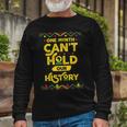 One Month Cant Hold Our History African Black History Month Long Sleeve T-Shirt Gifts for Old Men