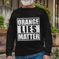 Orange Lies Matter Resist Anti Trump Long Sleeve T-Shirt Gifts for Old Men