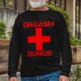 Orgasm Donor Red Imprint Long Sleeve T-Shirt Gifts for Old Men