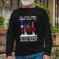 Patriot Day 911 We Will Never Forget Tshirtall Gave Some Some Gave All Patriot V2 Long Sleeve T-Shirt Gifts for Old Men