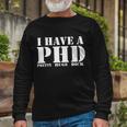 Phd Pretty Huge Dick Long Sleeve T-Shirt Gifts for Old Men