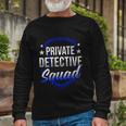 Private Detective Squad Investigation Spy Investigator Long Sleeve T-Shirt Gifts for Old Men