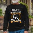 Private Detective Team Investigator Investigation Spy Great Long Sleeve T-Shirt Gifts for Old Men