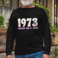 Pro Reproductive Rights 1973 Pro Roe Long Sleeve T-Shirt Gifts for Old Men