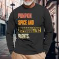 Pumpkin Spice & Reproductive Rights Feminist Pro Choice Fall Men Women Long Sleeve T-Shirt T-shirt Graphic Print Gifts for Old Men