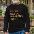 Pumpkin Spice And Reproductive Rights Fall Feminist Choice V4 Long Sleeve T-Shirt Gifts for Old Men
