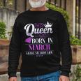 This Queen Was Born In March Living My Best Life Long Sleeve T-Shirt Gifts for Old Men
