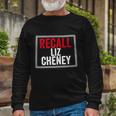 Recall Liz Cheney Anti Liz Cheney Defeat Liz Cheney Long Sleeve T-Shirt Gifts for Old Men