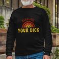 Regulate Your DIck Pro Choice Feminist Womenns Rights Long Sleeve T-Shirt Gifts for Old Men