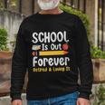 Retirement For Teacher Schools Out Forever Retirement Long Sleeve T-Shirt Gifts for Old Men