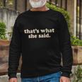 Retro Thats What She Said Long Sleeve T-Shirt Gifts for Old Men