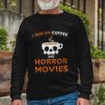 I Run On Coffee Horror Movies Halloween Quote Long Sleeve T-Shirt Gifts for Old Men