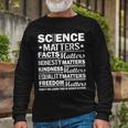 Science Matters Quote March For Science Long Sleeve T-Shirt Gifts for Old Men