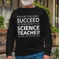 Do What Your Science Teacher Told You Tshirt Long Sleeve T-Shirt Gifts for Old Men