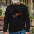 If The Shoe Fits Halloween Quote Long Sleeve T-Shirt Gifts for Old Men
