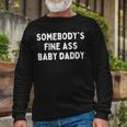 Somebodys Fine Ass Baby Daddy Long Sleeve T-Shirt Gifts for Old Men