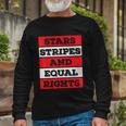 Stars Stripes Equal Rights Bold 4Th Of July Rights Long Sleeve T-Shirt Gifts for Old Men