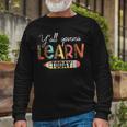 Teacher First Day Of School Yall Gonna Learn Today Long Sleeve T-Shirt Gifts for Old Men