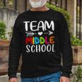 Team Middle School Middle School Teacher Back To School Long Sleeve T-Shirt Gifts for Old Men