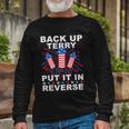 Back Up Terry Put It In Reverse Firework 4Th Of July V4 Long Sleeve T-Shirt Gifts for Old Men
