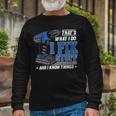 Thats What I Do I Fix Stuff And I Know Things Saying Long Sleeve T-Shirt Gifts for Old Men
