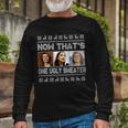 Now Thats One Ugly Christmas Sweater Tshirt Long Sleeve T-Shirt Gifts for Old Men