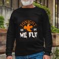 Tonight Me Fly Halloween Quote Long Sleeve T-Shirt Gifts for Old Men