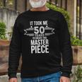 It Took Me 50 Years To Create This Masterpiece 50Th Birthday Tshirt Long Sleeve T-Shirt Gifts for Old Men