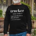 Trucker Trucker Definition Truck Driver Long Sleeve T-Shirt Gifts for Old Men