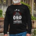 Trucker Trucker Truck Driver Dad Father Vintage Im A Dad And A Long Sleeve T-Shirt Gifts for Old Men