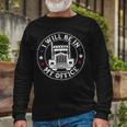 Trucker Truck Driver Shirt I Will Be In My Office Trucker Shirt Long Sleeve T-Shirt Gifts for Old Men