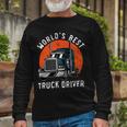 Trucker Worlds Best Truck Driver Trailer Truck Trucker Vehicle Long Sleeve T-Shirt Gifts for Old Men