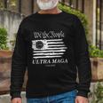 Ultra Maga We The People Proud Betsy Ross Flag 1776 Long Sleeve T-Shirt Gifts for Old Men