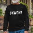 Unwoke Anti Woke Counter Culture Fake Woke Classic Long Sleeve T-Shirt Gifts for Old Men