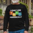 I Only Use Sarcasm Periodically Science Tshirt Long Sleeve T-Shirt Gifts for Old Men