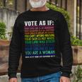 Vote As If Your Life Depends On It Human Rights Long Sleeve T-Shirt Gifts for Old Men