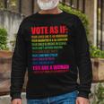 Vote As If Your Life Depends On It Human Rights Long Sleeve T-Shirt Gifts for Old Men