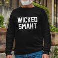 Wicked Smaht Long Sleeve T-Shirt Gifts for Old Men