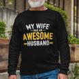 My Wife Has An Awesome Husband Tshirt Long Sleeve T-Shirt Gifts for Old Men