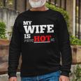 My Wife Is Psychotic Long Sleeve T-Shirt Gifts for Old Men