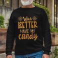 Witch Better Have My Candy Halloween Quote Long Sleeve T-Shirt Gifts for Old Men