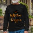 Witches Are Trippin Halloween Quote Long Sleeve T-Shirt Gifts for Old Men