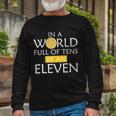 In A World Full Of Tens Be An Eleven Waffle Long Sleeve T-Shirt Gifts for Old Men