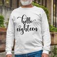 18Th Birthday N Girls Women Hello Eighn 18 Years Old Long Sleeve T-Shirt Gifts for Old Men