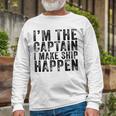 Im The Captain I Make Ship Happen Funny Boating Boat Retro  Unisex Long Sleeve